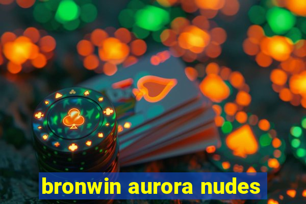 bronwin aurora nudes