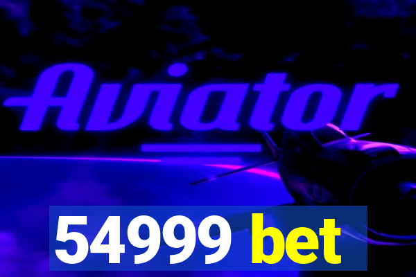 54999 bet