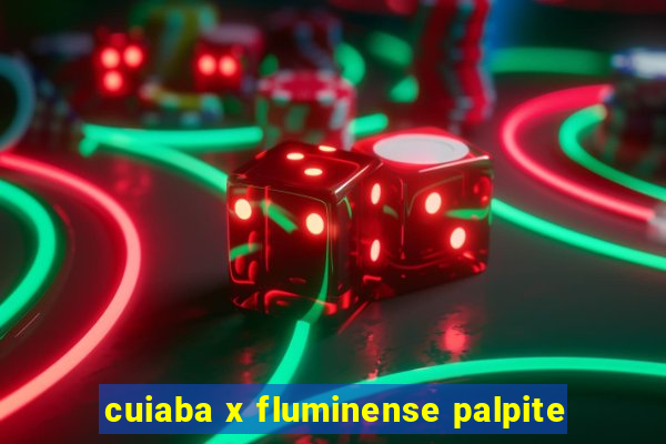 cuiaba x fluminense palpite