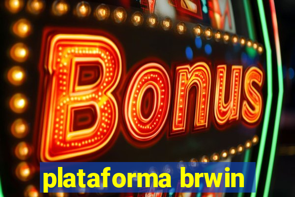 plataforma brwin