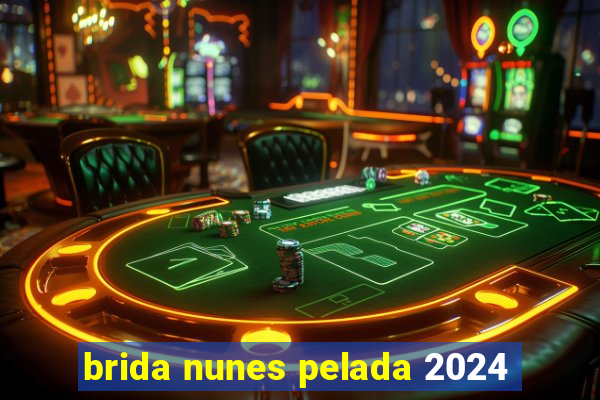 brida nunes pelada 2024