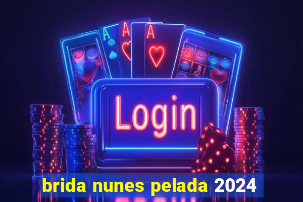 brida nunes pelada 2024