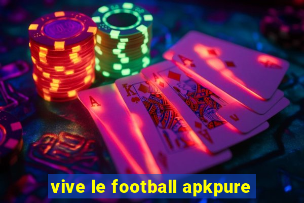 vive le football apkpure