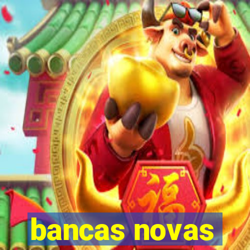 bancas novas