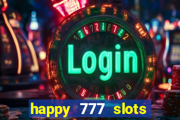 happy 777 slots paga mesmo