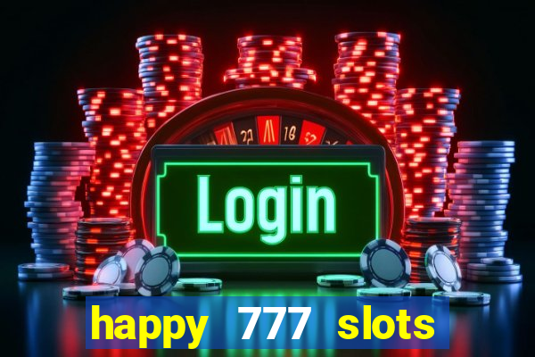 happy 777 slots paga mesmo