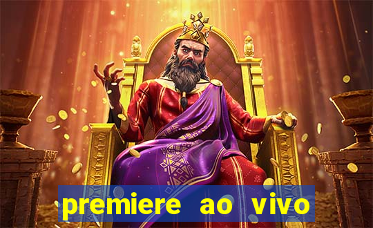 premiere ao vivo corinthians gratis