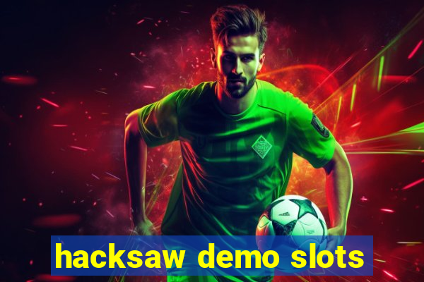 hacksaw demo slots