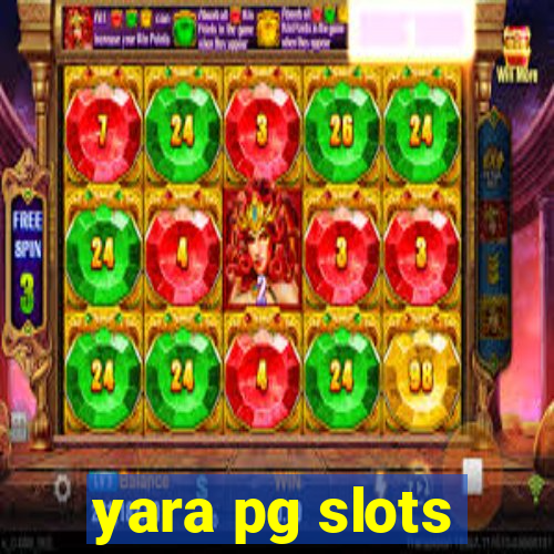 yara pg slots