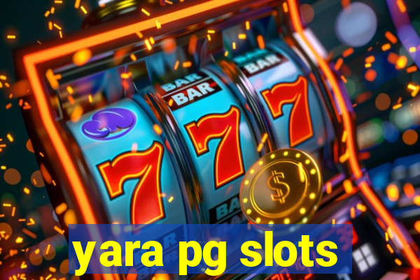 yara pg slots