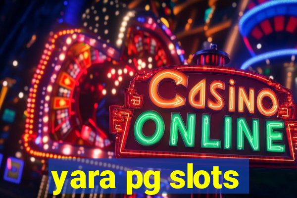 yara pg slots