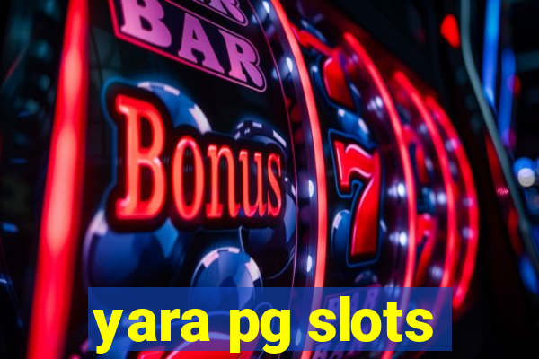 yara pg slots