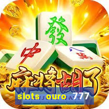 slots ouro 777 play store