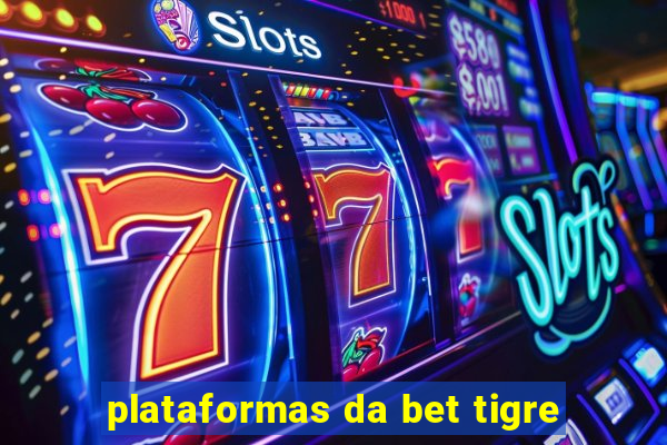 plataformas da bet tigre