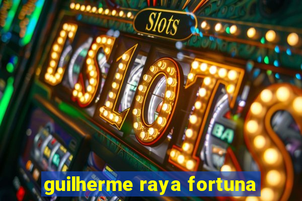 guilherme raya fortuna