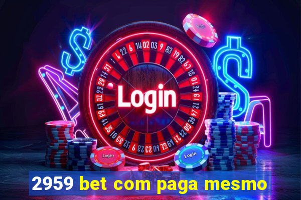 2959 bet com paga mesmo