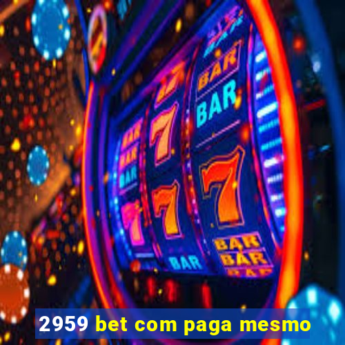 2959 bet com paga mesmo