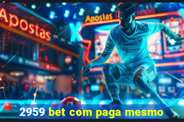 2959 bet com paga mesmo