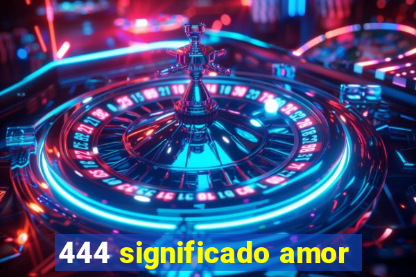 444 significado amor