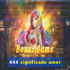 444 significado amor