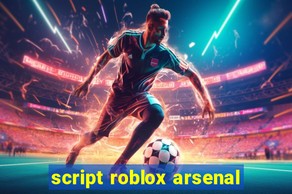 script roblox arsenal