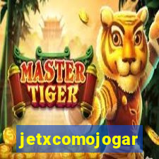 jetxcomojogar