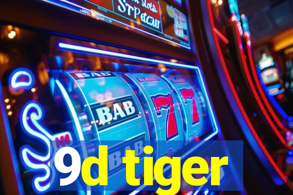 9d tiger