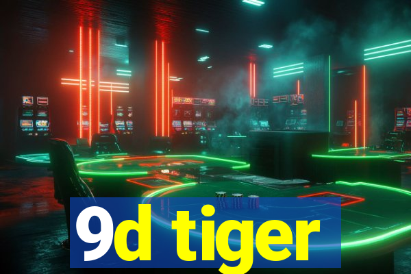 9d tiger