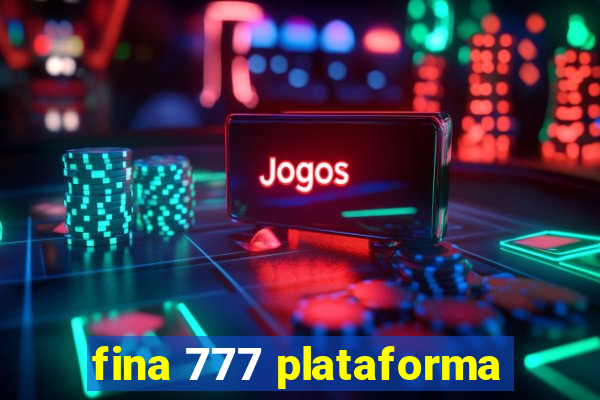 fina 777 plataforma