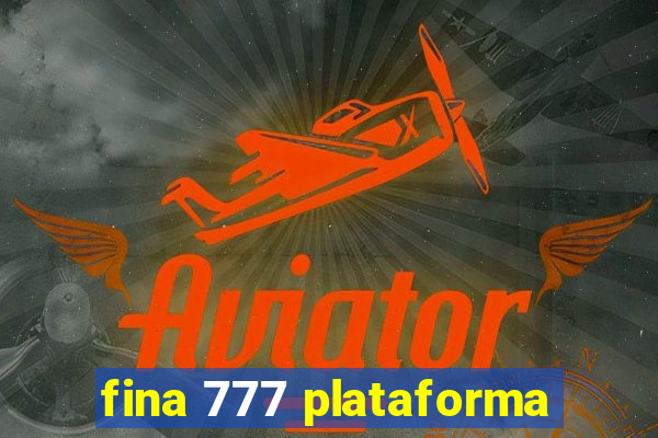 fina 777 plataforma