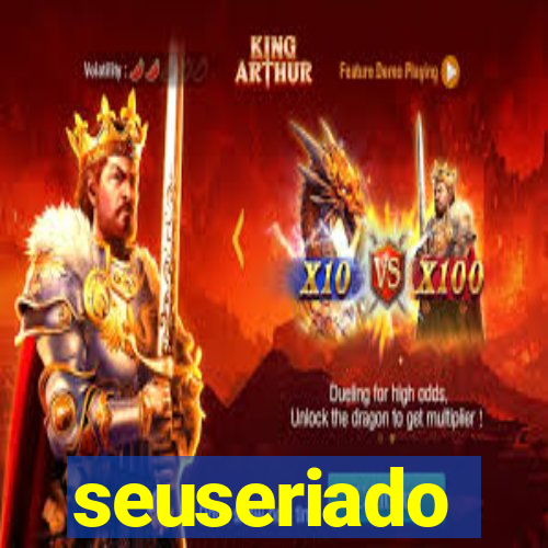 seuseriado