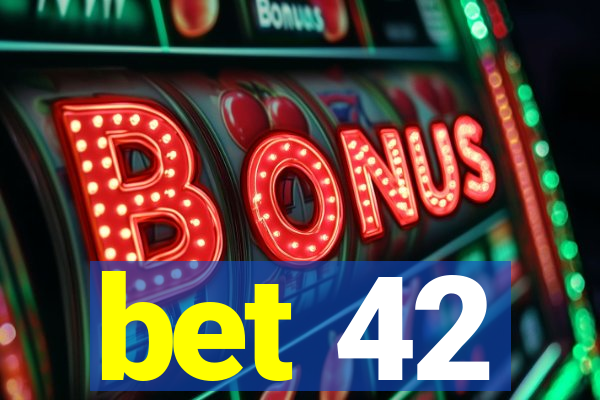 bet 42