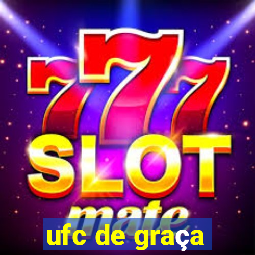 ufc de graça