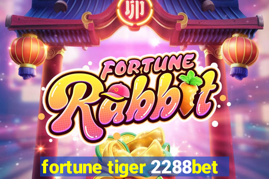 fortune tiger 2288bet