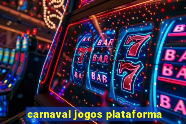 carnaval jogos plataforma