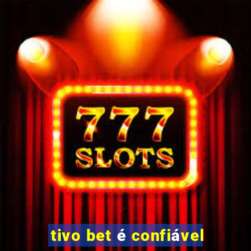 tivo bet é confiável