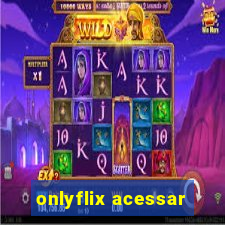 onlyflix acessar