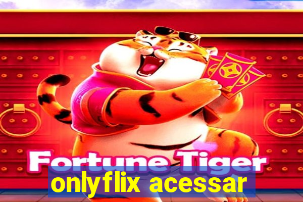 onlyflix acessar