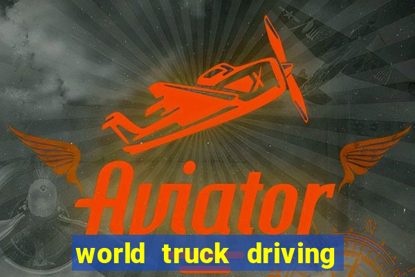 world truck driving simulator dinheiro infinito