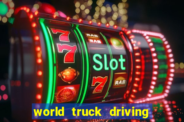 world truck driving simulator dinheiro infinito