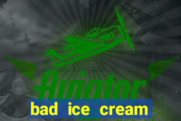 bad ice cream click jogos