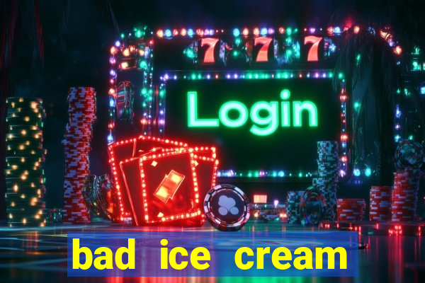 bad ice cream click jogos