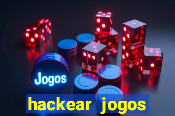 hackear jogos dinheiro infinito