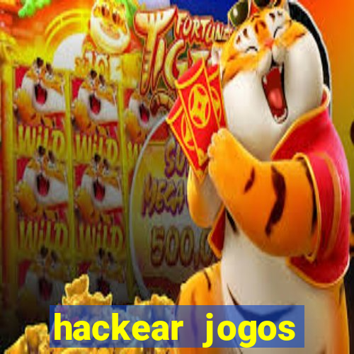 hackear jogos dinheiro infinito