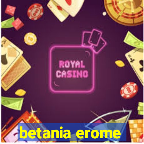 betania erome