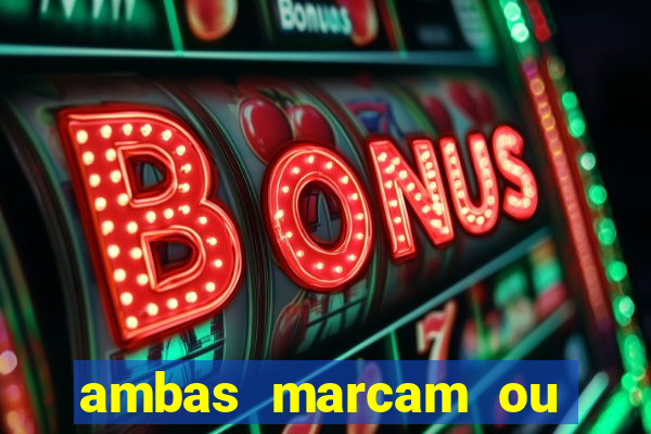 ambas marcam ou mais de 2.5 bet365