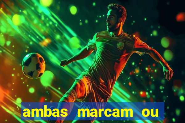 ambas marcam ou mais de 2.5 bet365