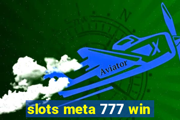 slots meta 777 win