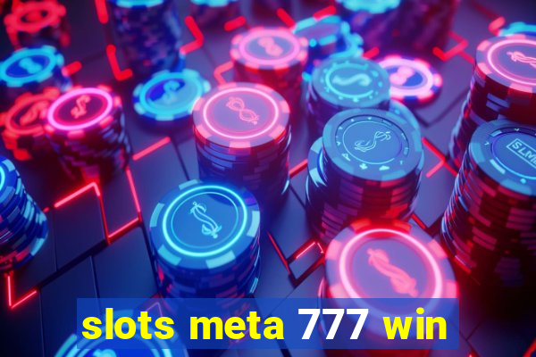 slots meta 777 win