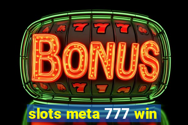 slots meta 777 win